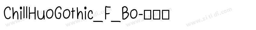 ChillHuoGothic_F_Bo字体转换