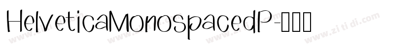 HelveticaMonospacedP字体转换