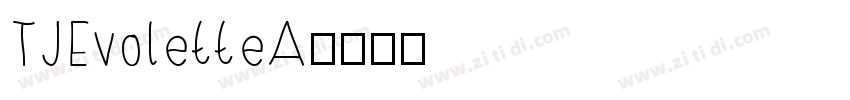 TJEvoletteA字体转换
