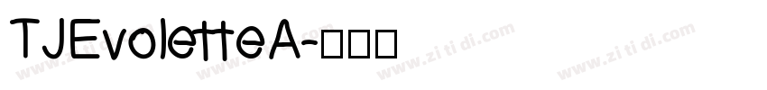 TJEvoletteA字体转换
