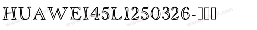 HUAWEI45L1250326字体转换