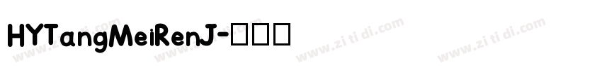 HYTangMeiRenJ字体转换