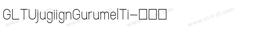 GLTUjugiignGurumelTi字体转换