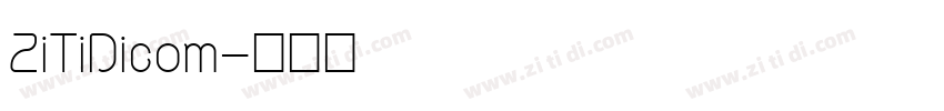ZiTiDicom字体转换