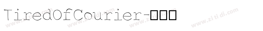 TiredOfCourier字体转换 TiredOfCourier字体转换