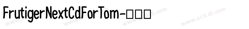 FrutigerNextCdForTom字体转换