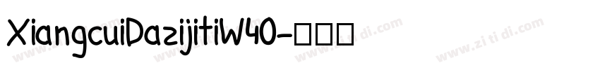 XiangcuiDazijitiW40字体转换