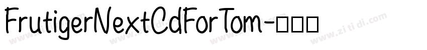 FrutigerNextCdForTom字体转换