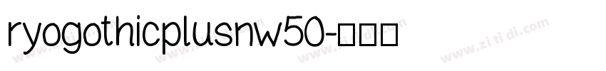 ryogothicplusnw50字体转换