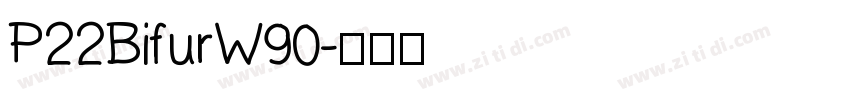 P22BifurW90字体转换