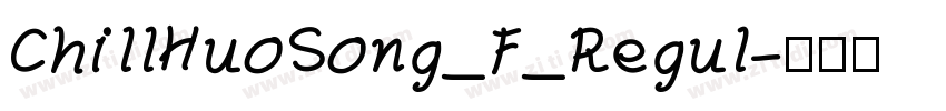 ChillHuoSong_F_Regul字体转换