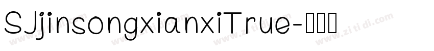 SJjinsongxianxiTrue字体转换