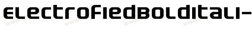 ElectrofiedBoldItali字体转换 ElectrofiedBoldItali字体转换