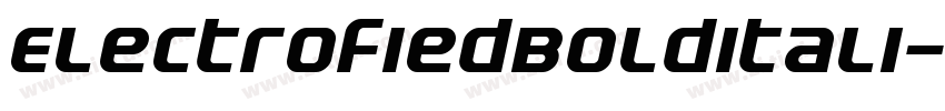 ElectrofiedBoldItali字体转换 ElectrofiedBoldItali字体转换