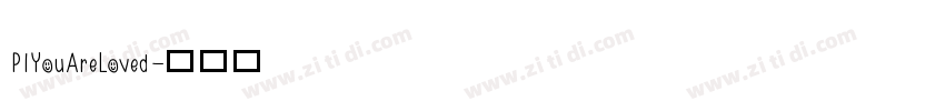 PIYouAreLoved字体转换