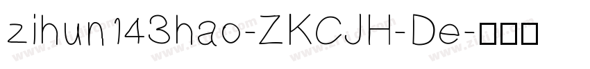 zihun143hao-ZKCJH-De字体转换