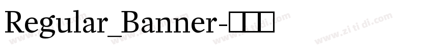 Regular_Banner字体转换 Regular_Banner字体转换
