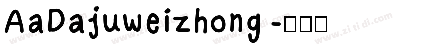 AaDajuweizhong字体转换