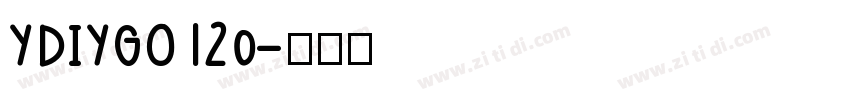 YDIYGO120字体转换 YDIYGO120字体转换