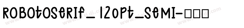 robotoserif_120pt_semi字体转换