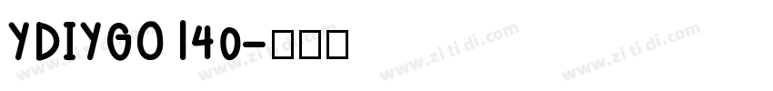 YDIYGO140字体转换 YDIYGO140字体转换