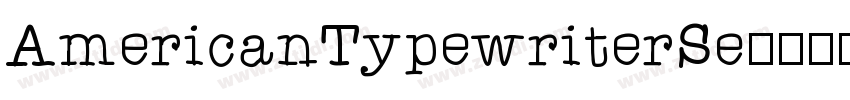 AmericanTypewriterSe字体转换 AmericanTypewriterSe字体转换