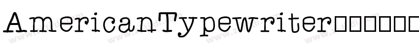 AmericanTypewriter字体字体转换 AmericanTypewriter字体字体转换