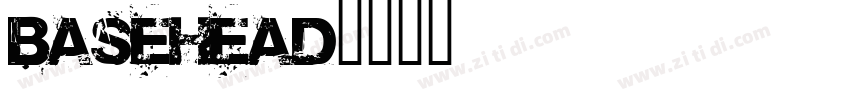 BASEHEAD字体转换