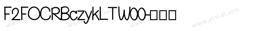F2FOCRBczykLTW00字体转换