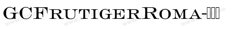 GCFrutigerRoma字体转换