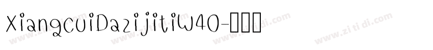 XiangcuiDazijitiW40字体转换