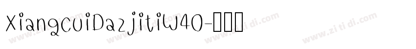 XiangcuiDazjitiW40字体转换