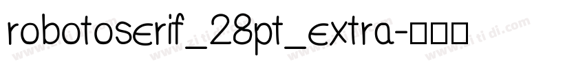 robotoserif_28pt_extra字体转换