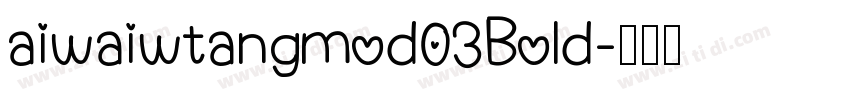 aiwaiwtangmod03Bold字体转换