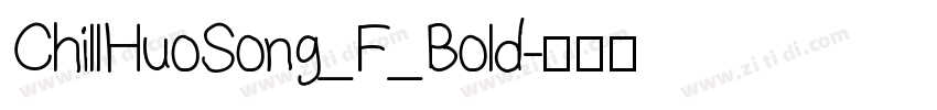 ChillHuoSong_F_Bold字体转换