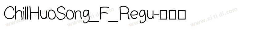 ChillHuoSong_F_Regu字体转换