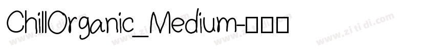 ChillOrganic_Medium字体转换