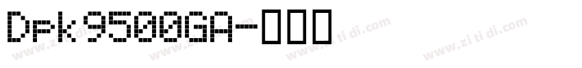 Dpk9500GA字体转换