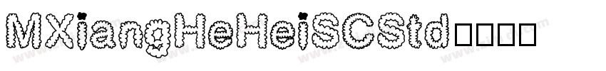 MXiangHeHeiSCStd字体转换