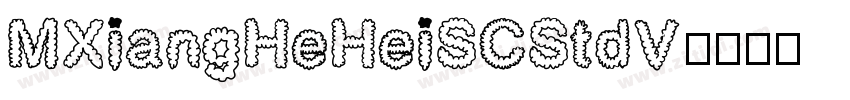 MXiangHeHeiSCStdV字体转换