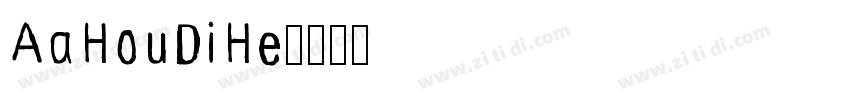 AaHouDiHe字体转换