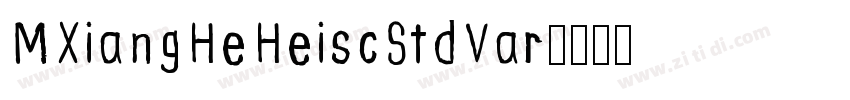 MXiangHeHeiscStdVar字体转换