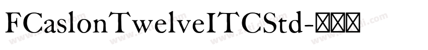 FCaslonTwelveITCStd字体转换