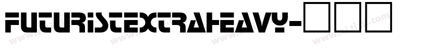 FuturistExtraHeavy字体转换