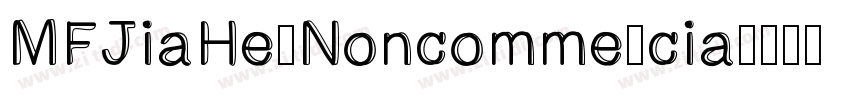 MFJiaHe_Noncommercia字体转换 MFJiaHe_Noncommercia字体转换
