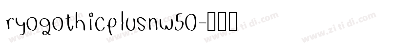 ryogothicplusnw50字体转换
