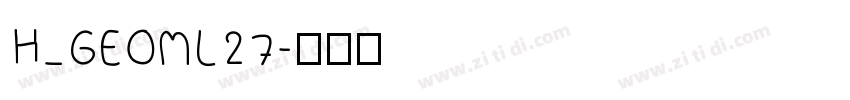 H_GEOML27字体转换