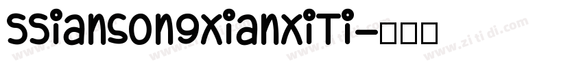 SSiansongXianXiTi字体转换