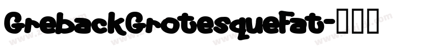 GrebackGrotesqueFat字体转换