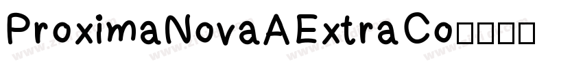 ProximaNovaAExtraCo字体转换